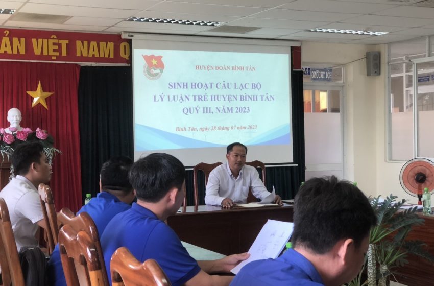  Bình Tân tổ chức sinh hoạt CLB Lý luận trẻ quý 3 năm 2023
