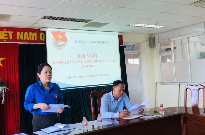  BÌNH TÂN: Hội nghị hướng dẫn “Xây dựng Chi đoàn mạnh” năm 2023